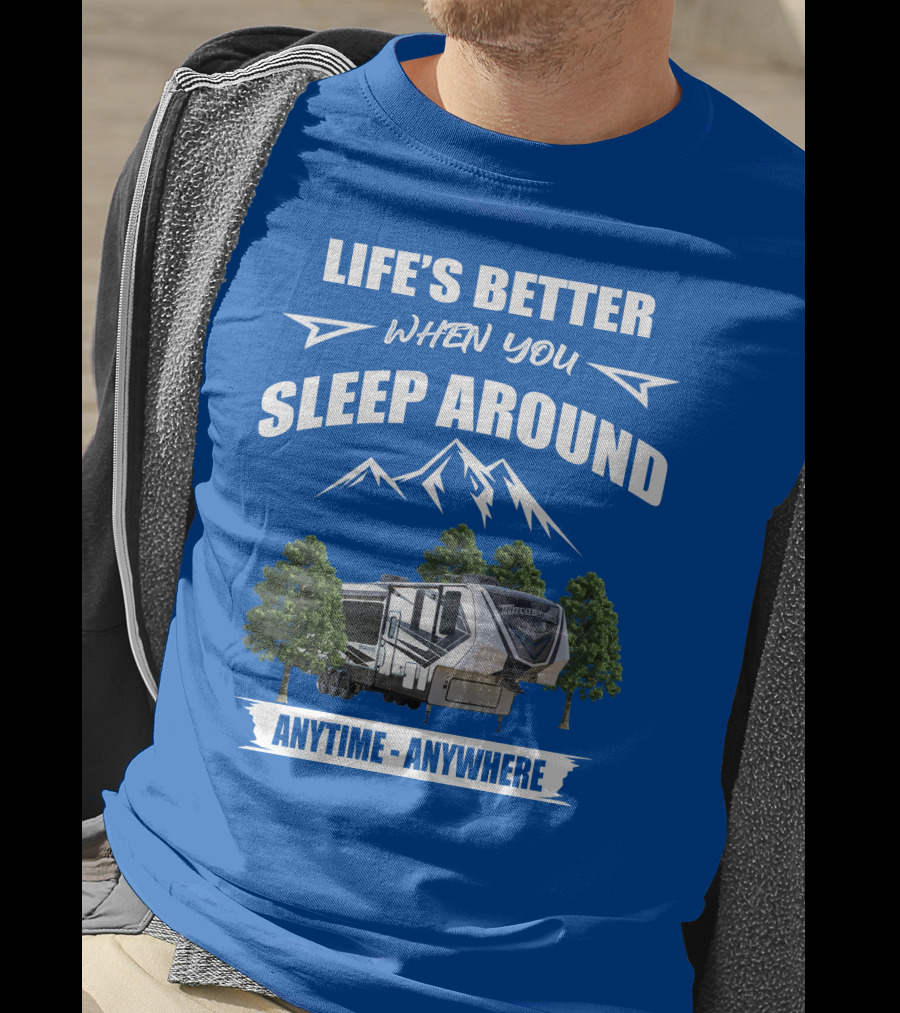 Life's Better When You Sleep Around Grand Design Momentum 351M Anytime Anywhere T-Shirt