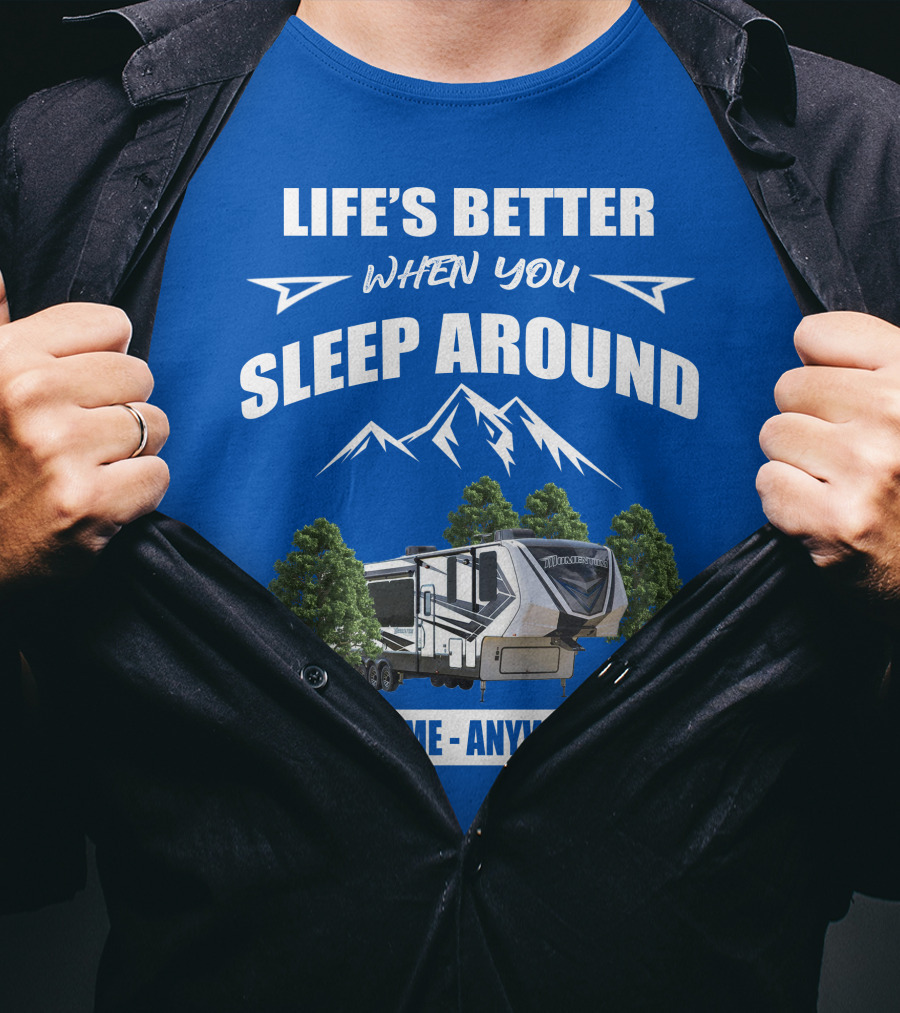 Life's Better When You Sleep Around Grand Design Momentum 351M Anytime Anywhere T-Shirt