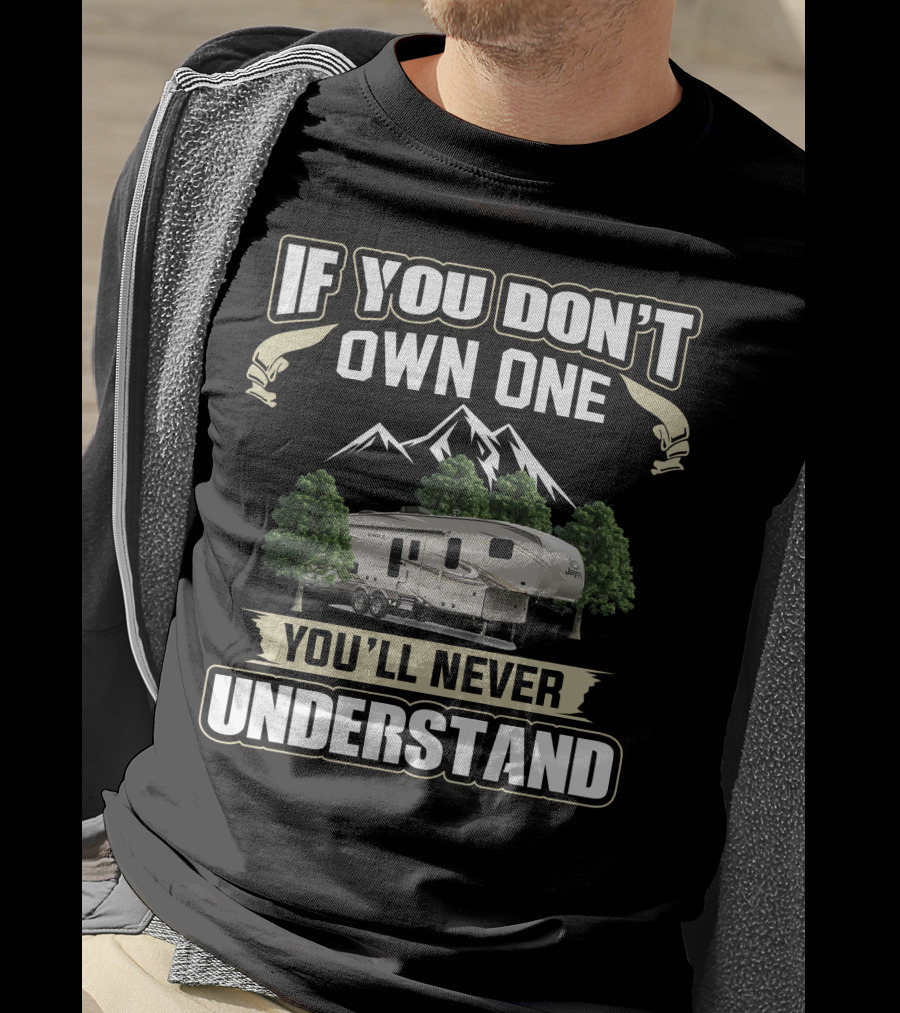 If You Don't Own One You'll Never Understand Jayco Eagle HT 30.5 MLOK Mountain Trees Camper T-Shirt