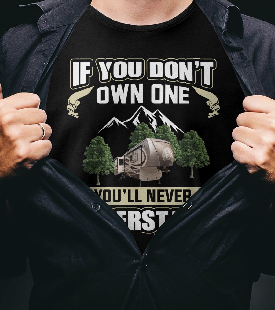 If You Don't Own One You'll Never Understand Redwood 39MB T-Shirt