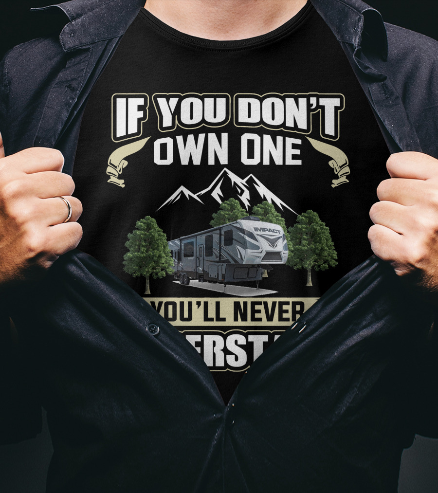 If You Don't Own One You'll Never Understand Keystone Fuzion Impact 367 T-Shirt