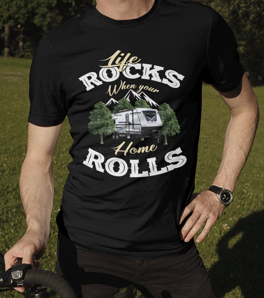 Life Rocks When Your Home Rolls SportTrek RV T-Shirt