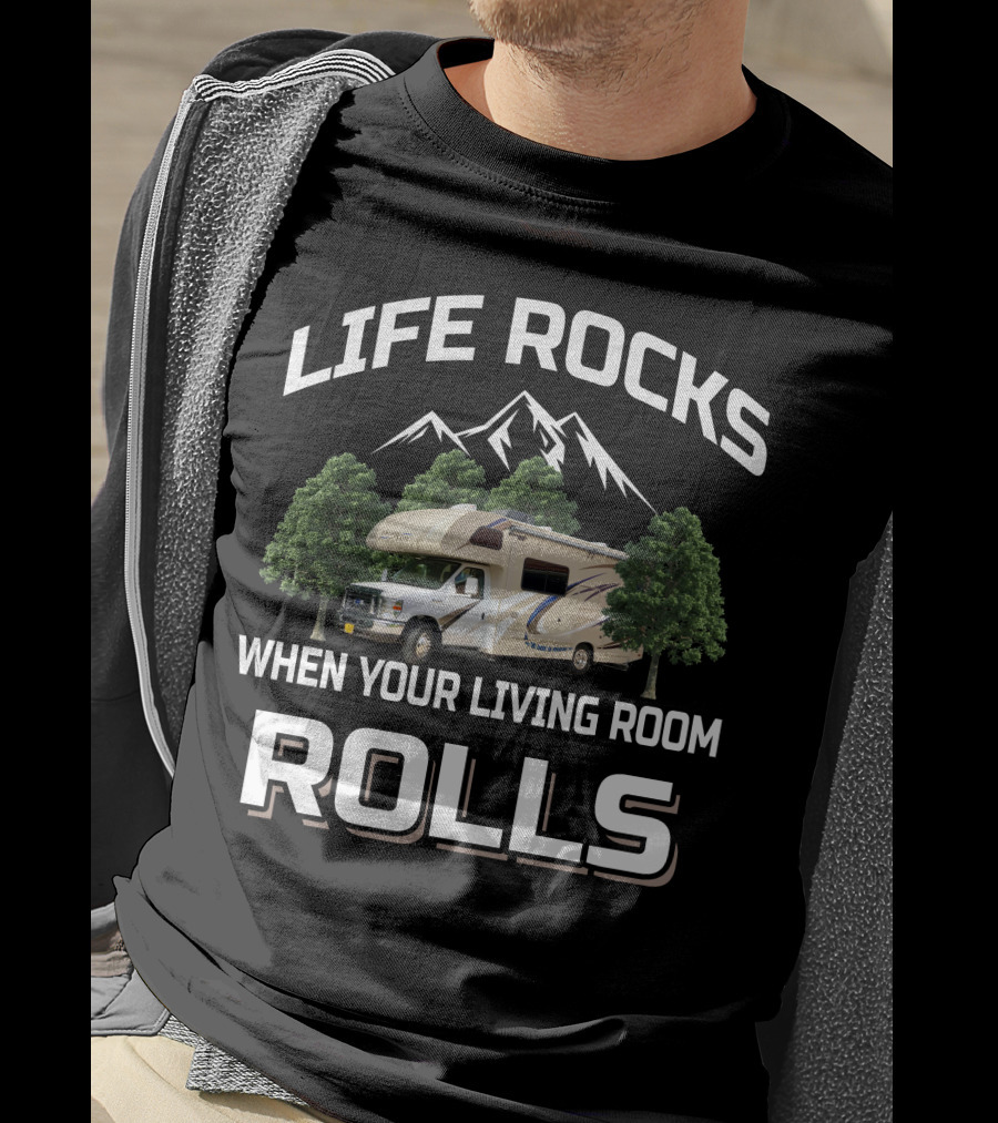 Life Rocks When Your Living Room Rolls Mountain RV T-Shirt