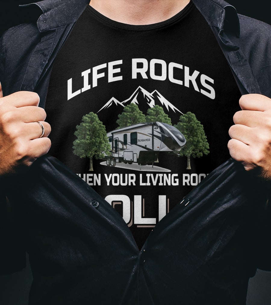 Life Rocks When Your Living Room Rolls Heartland Rv Sundance T-Shirt