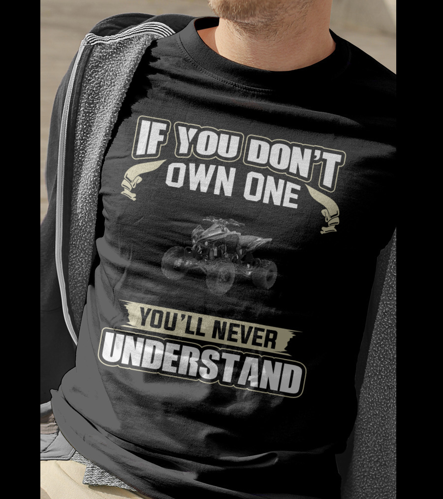 If You Don't Own One Kawasaki KFX 450r You'll Never Understand T-Shirt