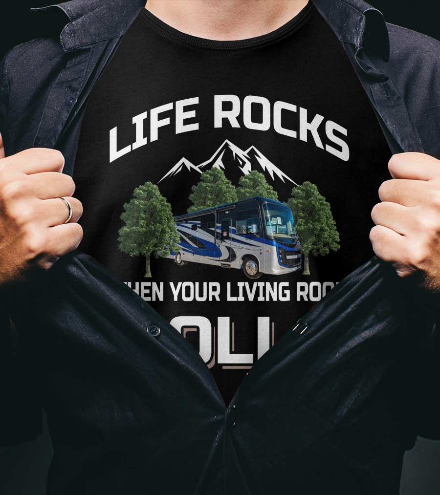 LIFE ROCKS WHEN YOUR LIVING ROOM ROLLS Entegra Coach T-Shirt