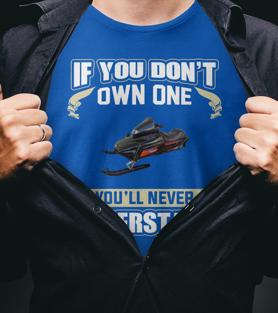 Yamaha V Max Snowmobiles If You Don't Own One You'll Never Understand T-Shirt