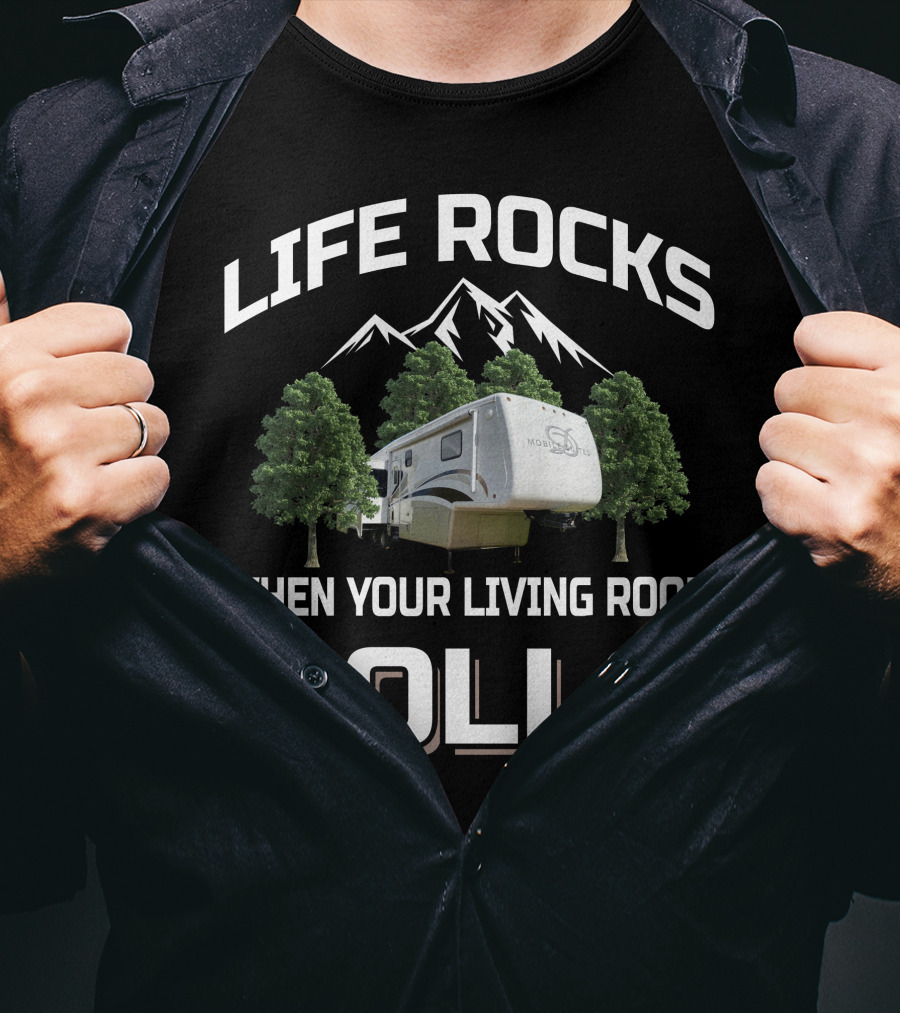 Life Rocks When Your Living Room Rolls Drv Mobile Suites T-Shirt