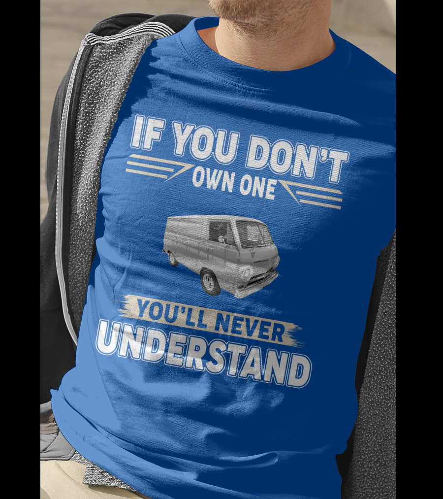 If You Don't Own One You'll Never Understand Dodge Vans T-Shirt