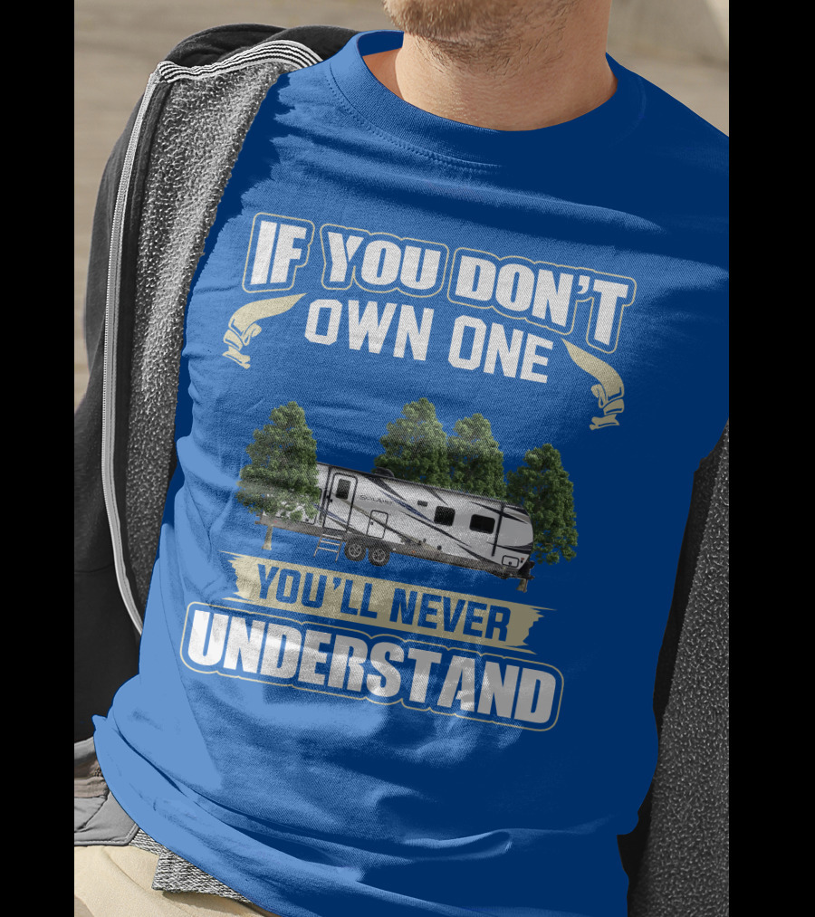 If You Don't Own One You'll Never Understand Forest River Palomino RV T-Shirt
