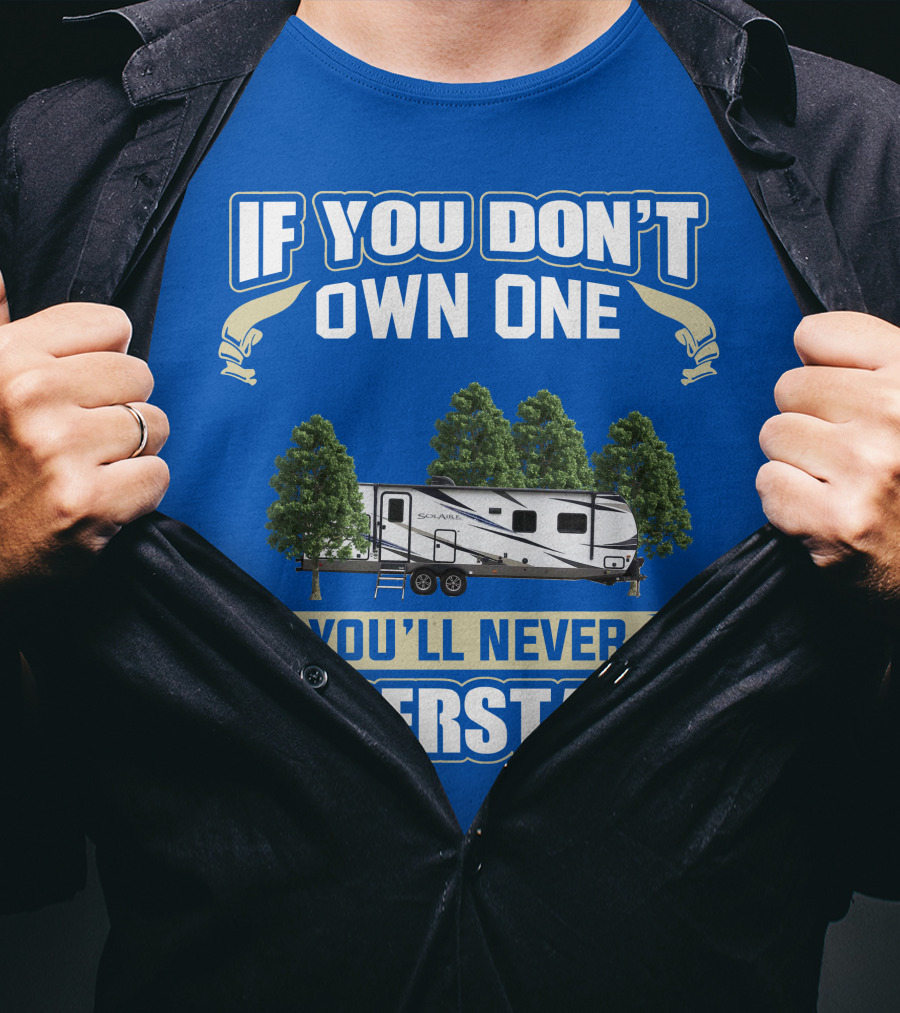 If You Don't Own One You'll Never Understand Forest River Palomino RV T-Shirt