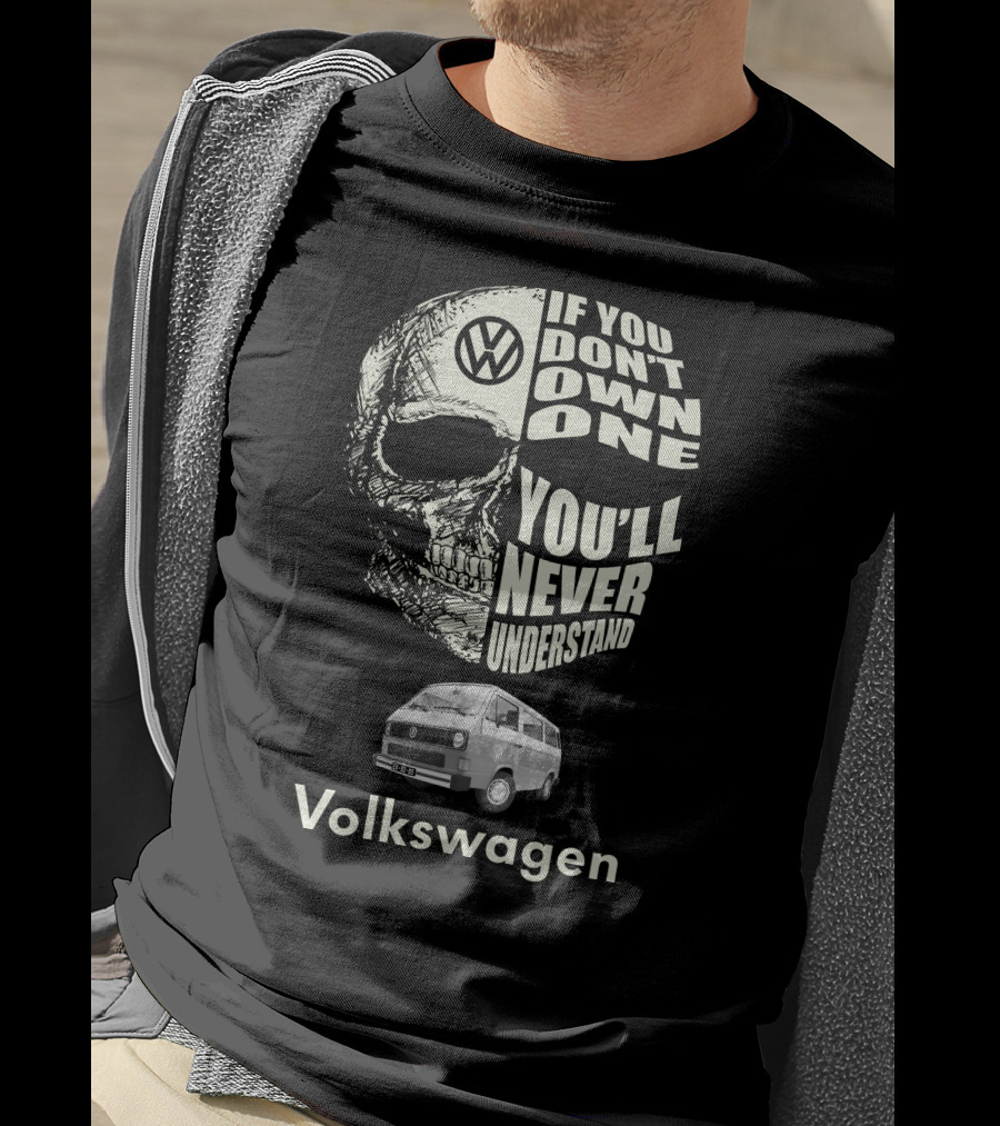 Volkswagen T3 1982 Skull If You Don't Own One You'll Never Understand T-Shirt