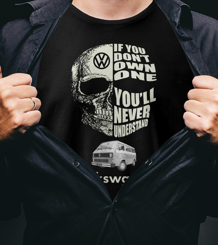 Volkswagen T3 1982 Skull If You Don't Own One You'll Never Understand T-Shirt