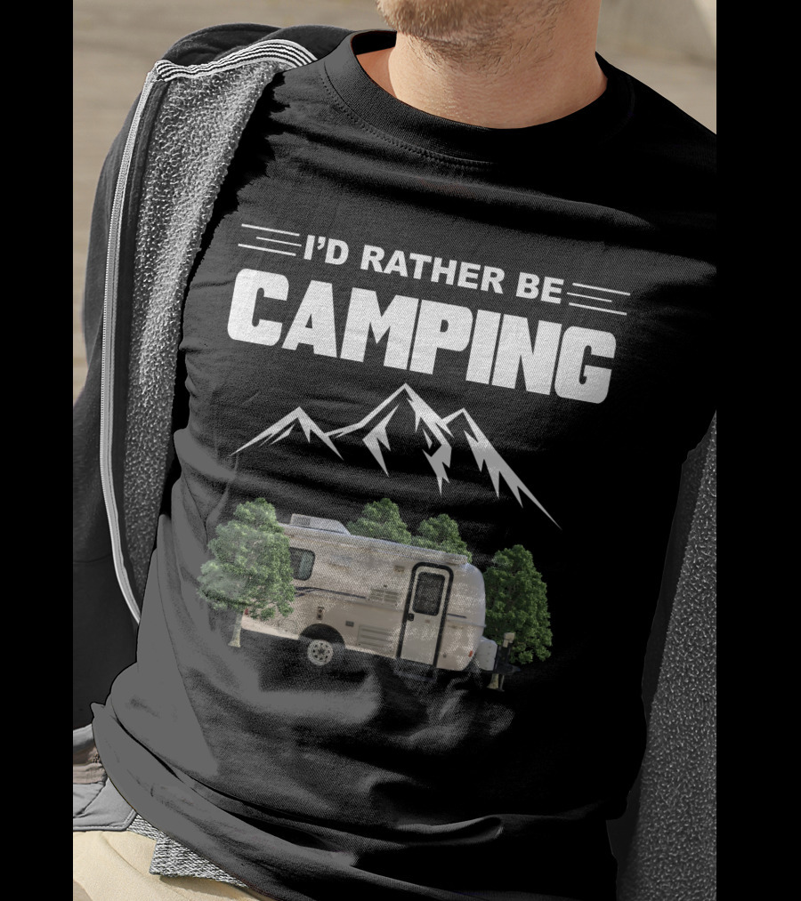 I'D RATHER BE CAMPING Casita Caravan Mountain Forest Adventure T-Shirt