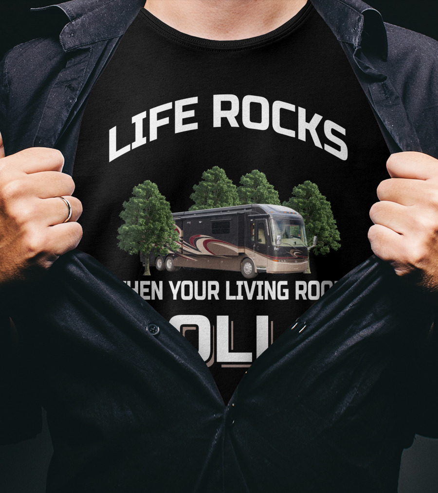 Life Rocks When Your Living Room Rolls Entegra Motorhomes T-Shirt