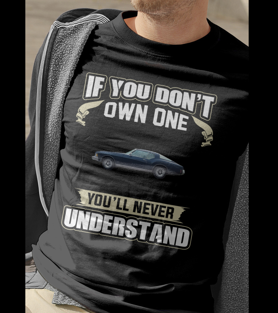 If You Don't Own One 1973 Riviera You'll Never Understand T-Shirt