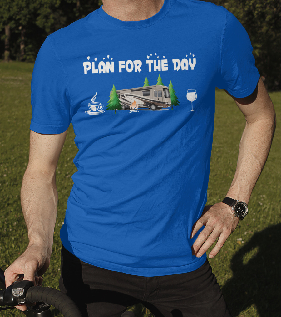 Plan For The Day Dutch Star 4369 Coffee Campfire RV Wine Adventure T-Shirt