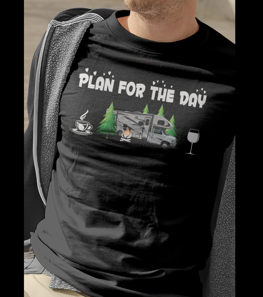 Plan For The Day Jayco Greyhawk Coffee Campfire Wine T-Shirt