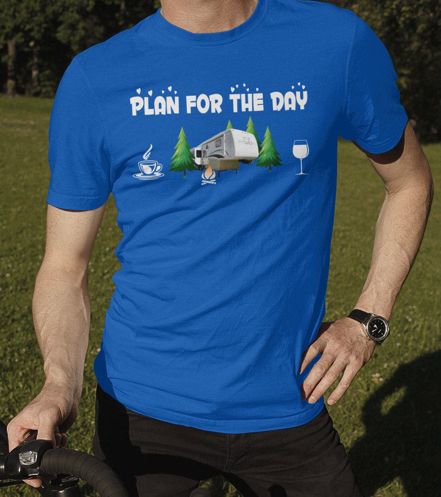 PLAN FOR THE DAY DRV Luxury RV Coffee Campfire Wine Trees T-Shirt
