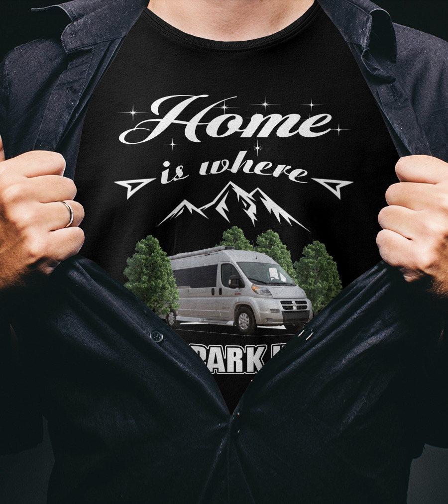 Home Is Where I Park It Pleasure Way RV T-Shirt