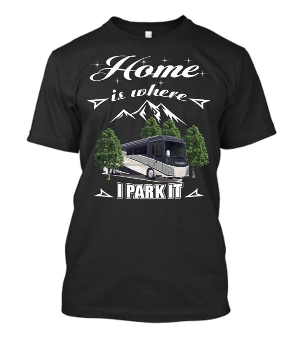 Home Is Where I Park It Winnebago Horizon 42Q Mountain Adventure T-Shirt