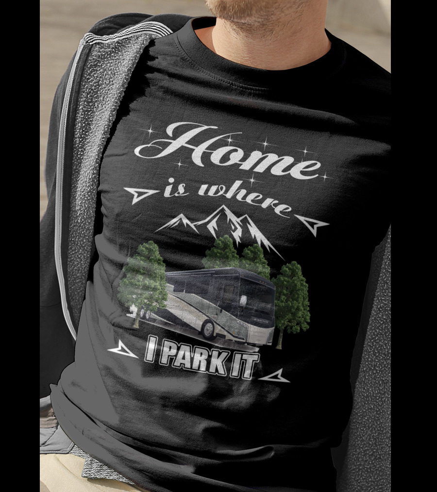 Home Is Where I Park It Winnebago Horizon 42Q Mountain Adventure T-Shirt