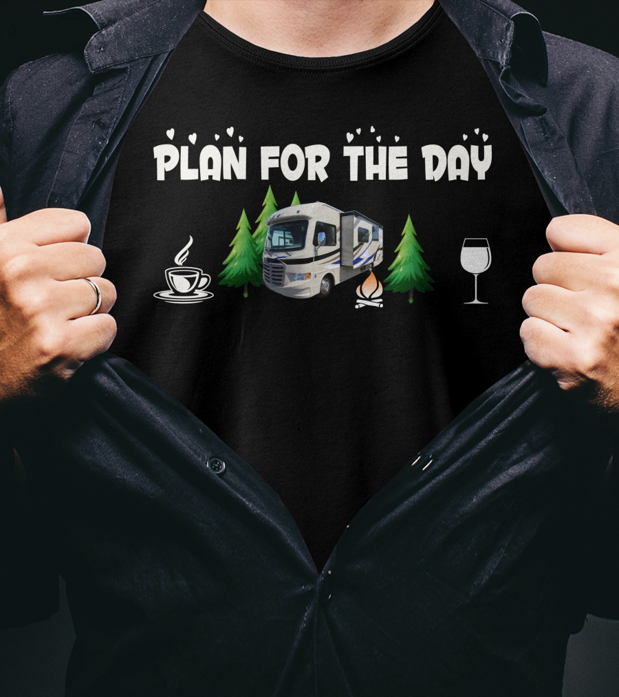 Plan For The Day Coffee Camper Campfire Wine Trees T-Shirt