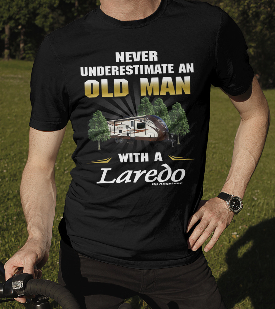 Never Underestimate An Old Man With A Laredo By Keystone RV T-Shirt