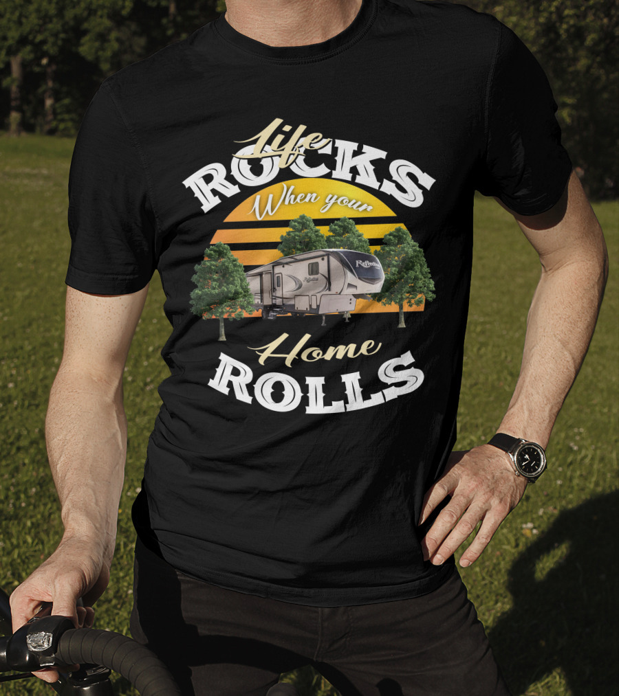 Life Rocks When Your Home Rolls Grand Design Reflection 367 T-Shirt