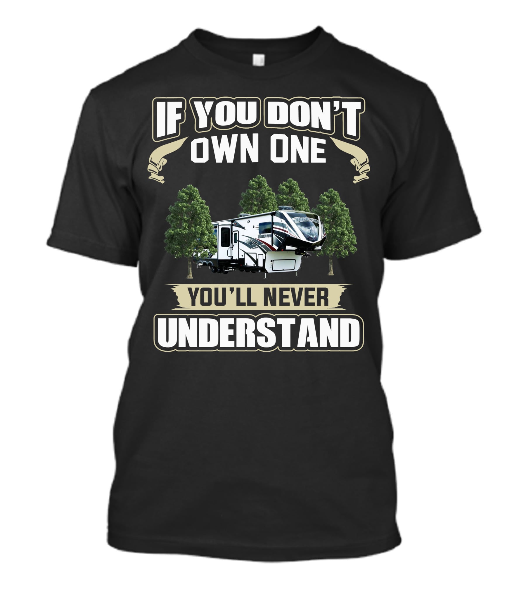 If You Don't Own One You'll Never Understand Grand Design Momentum 399TH T-Shirt