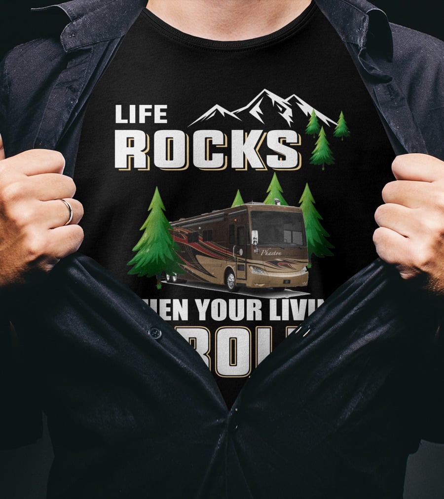 Life Rocks When Your Living Room Rolls Tiffin Phaeton 36GH RV Adventure T-Shirt