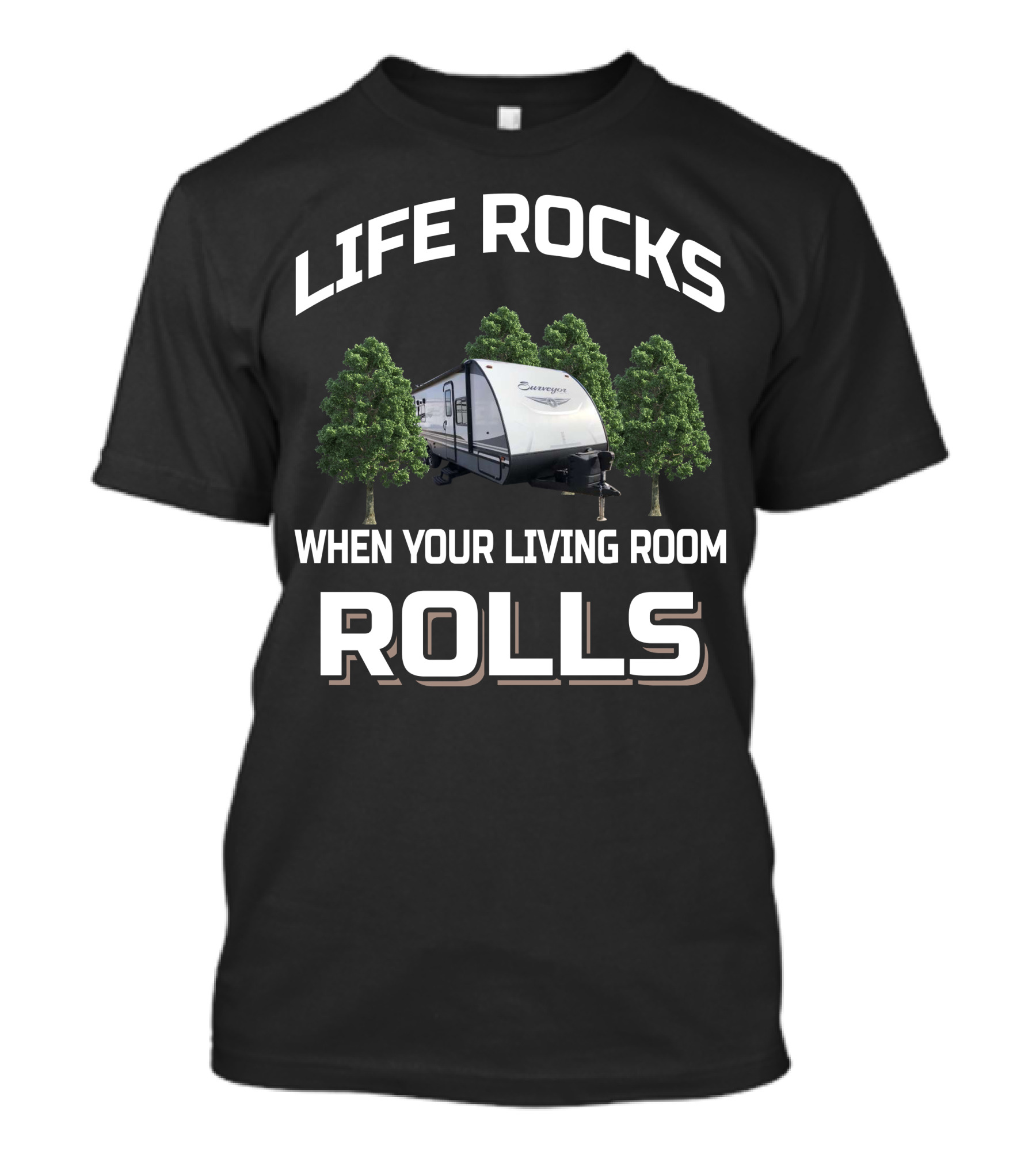 Surveyor RV Life Rocks When Your Living Room Rolls T-Shirt