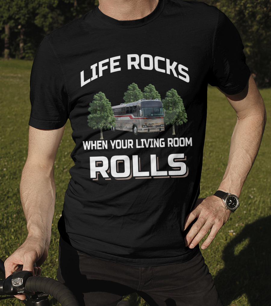 Life Rocks When Your Living Room Rolls Prevost Bus T-Shirt