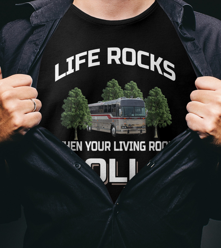 Life Rocks When Your Living Room Rolls Prevost Bus T-Shirt