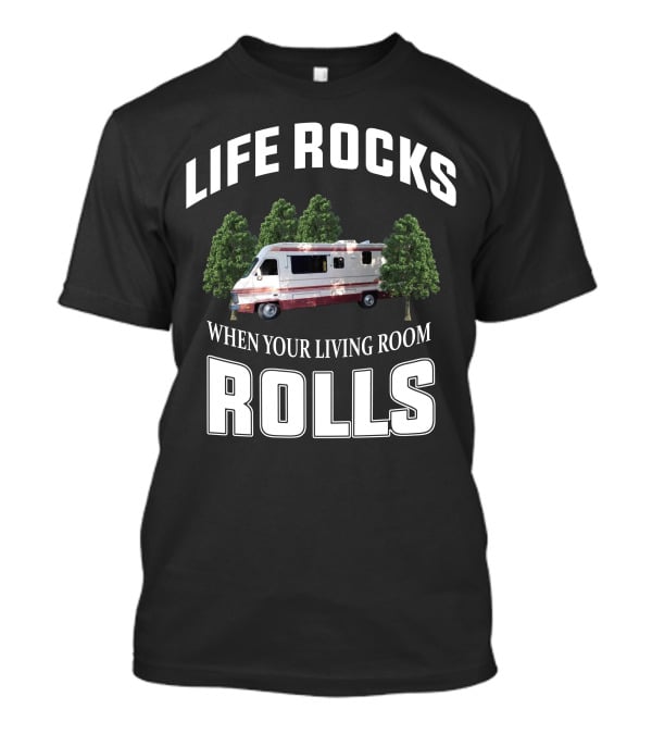 Life Rocks When Your Living Room Rolls Fleetwood Southwind Rv T-Shirt
