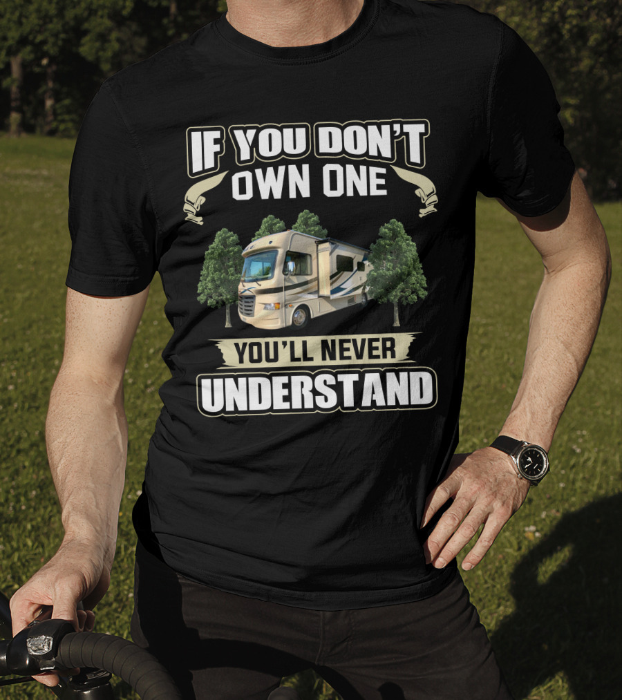 If You Don't Own One You'll Never Understand Thor Ace RV T-Shirt