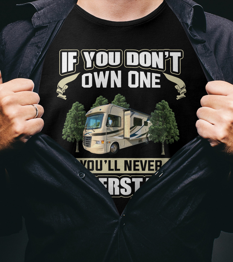 If You Don't Own One You'll Never Understand Thor Ace RV T-Shirt