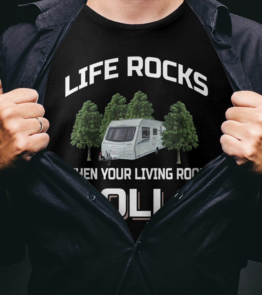 LIFE ROCKS WHEN YOUR LIVING ROOM ROLLS Coachman Caravan T-Shirt