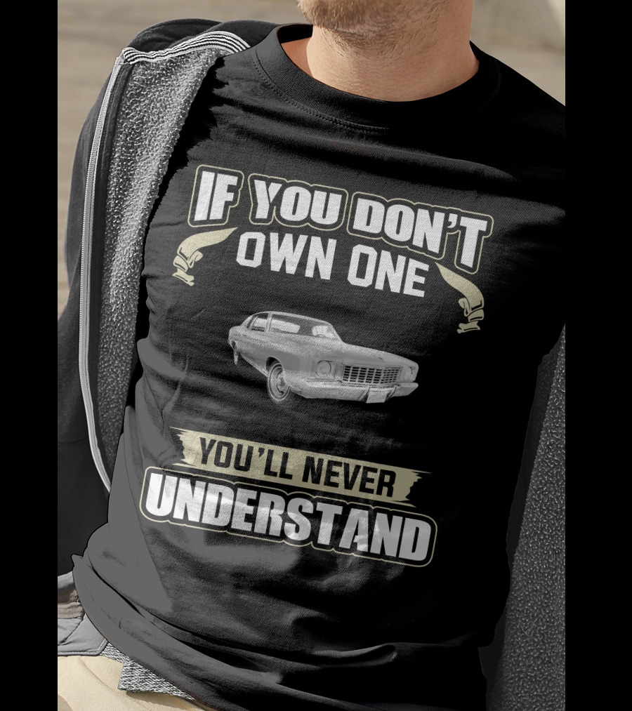1972 Monte Carlo If You Don't Own One You'll Never Understand T-Shirt