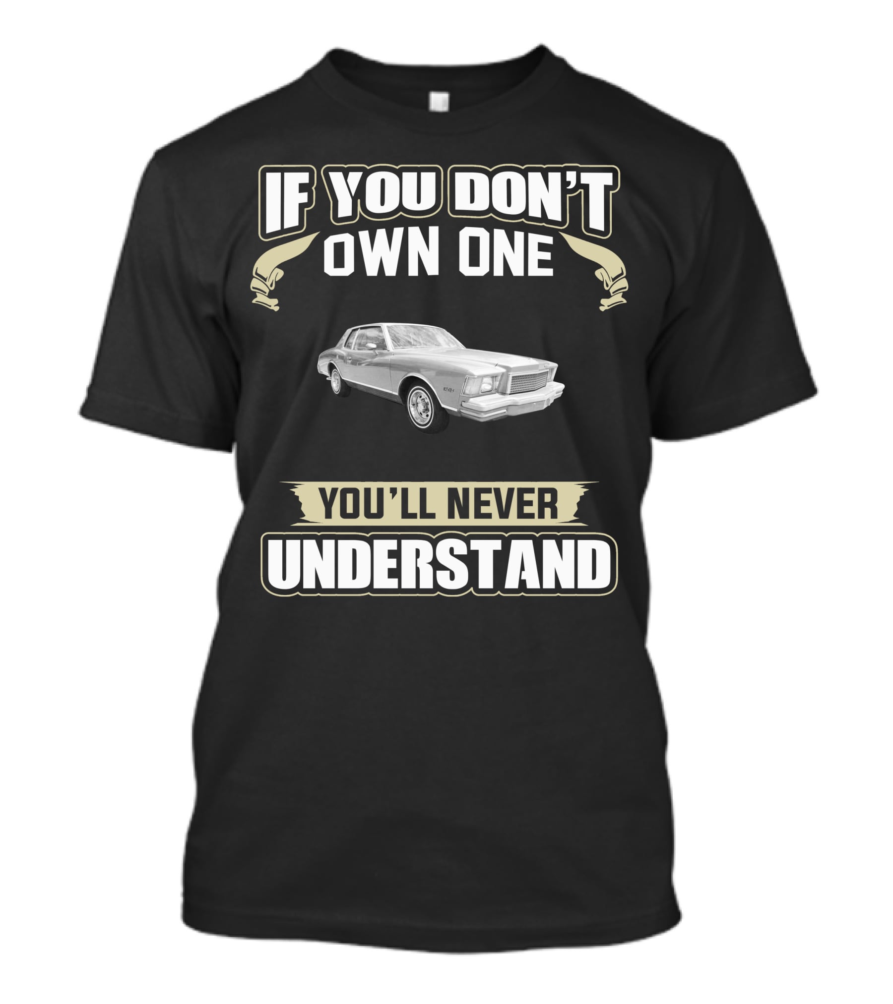 If You Don't Own One 1978 Monte Carlo You'll Never Understand T-Shirt