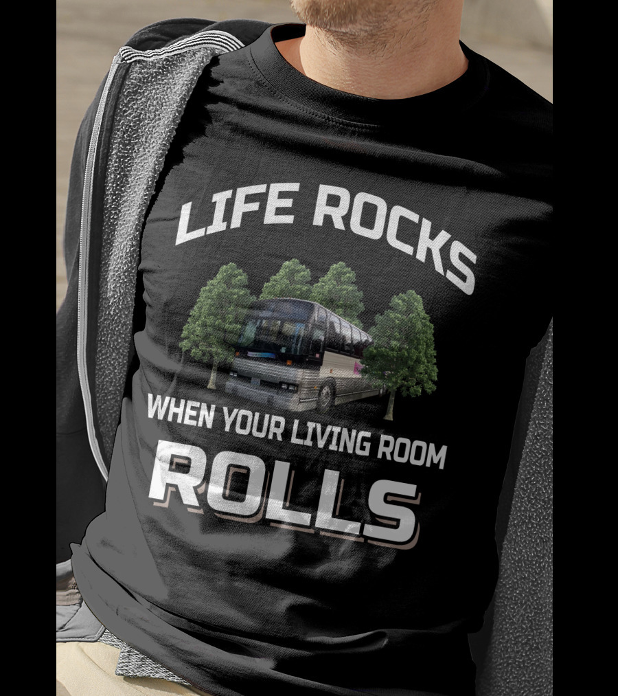 LIFE ROCKS WHEN YOUR LIVING ROOM ROLLS Prevost Bus Motorhomes T-Shirt