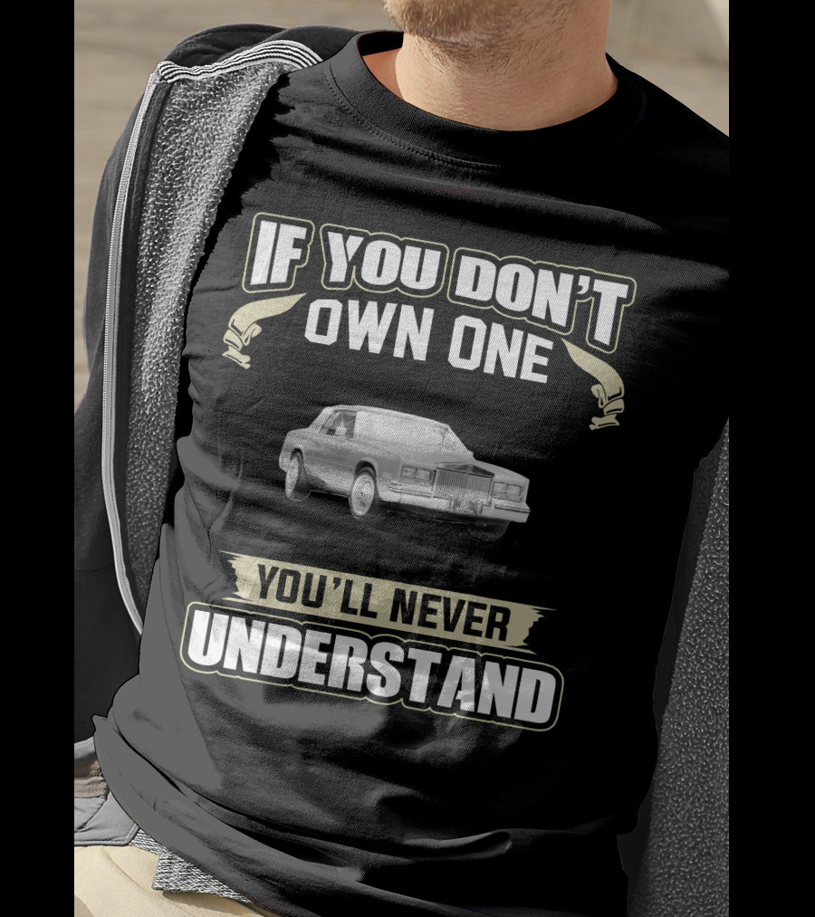 If You Don't Own One 1985 Cadillac Eldorado You'll Never Understand T-Shirt