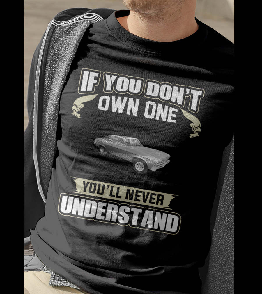 If You Don't Own One You'll Never Understand 72 Nova T-Shirt