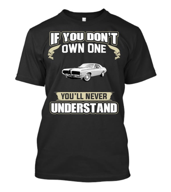 If You Don't Own One You'll Never Understand Mercury Cougar 1968 T-Shirt