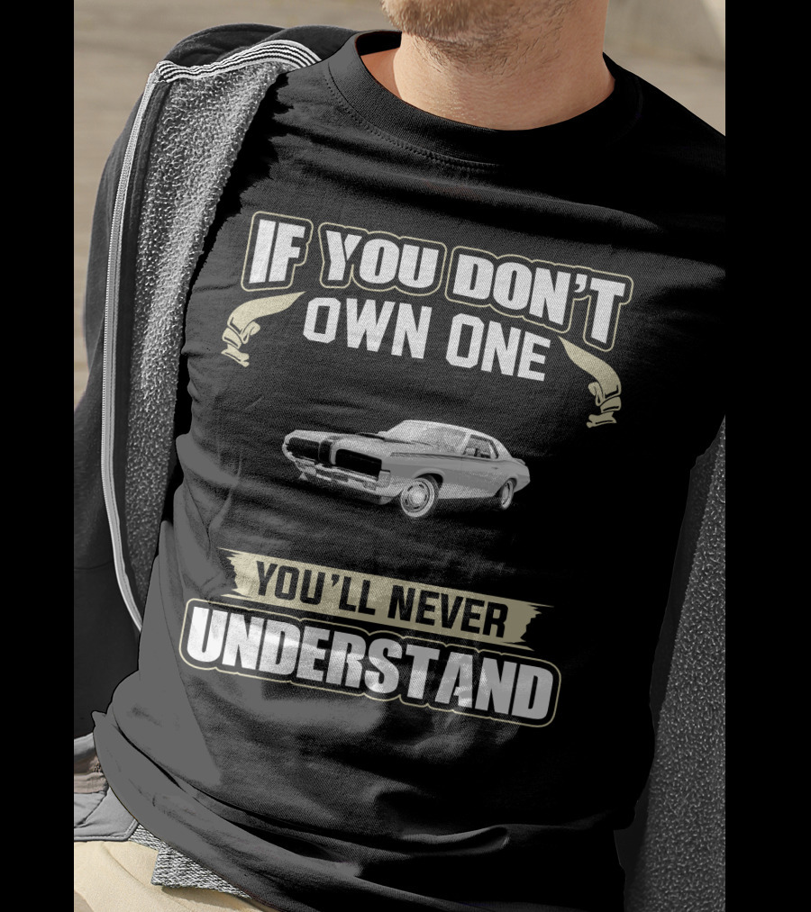 If You Don't Own One You'll Never Understand Mercury Cougar 1968 T-Shirt