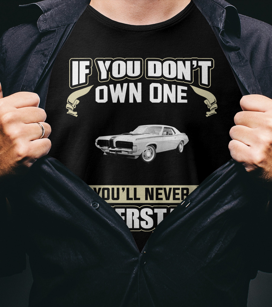 If You Don't Own One You'll Never Understand Mercury Cougar 1968 T-Shirt