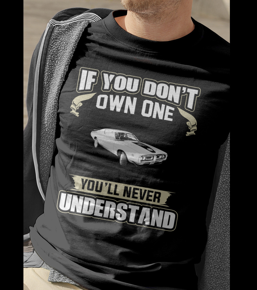 1971 Dodge Charger If You Don't Own One You'll Never Understand T-Shirt