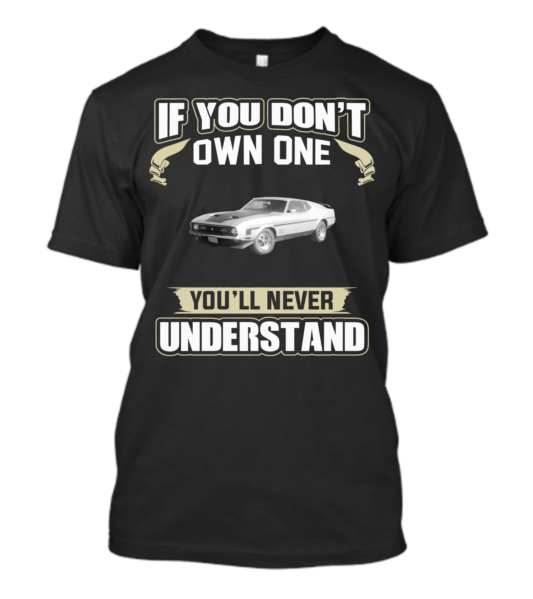 If You Don't Own One 1971 Mustang You'll Never Understand T-Shirt