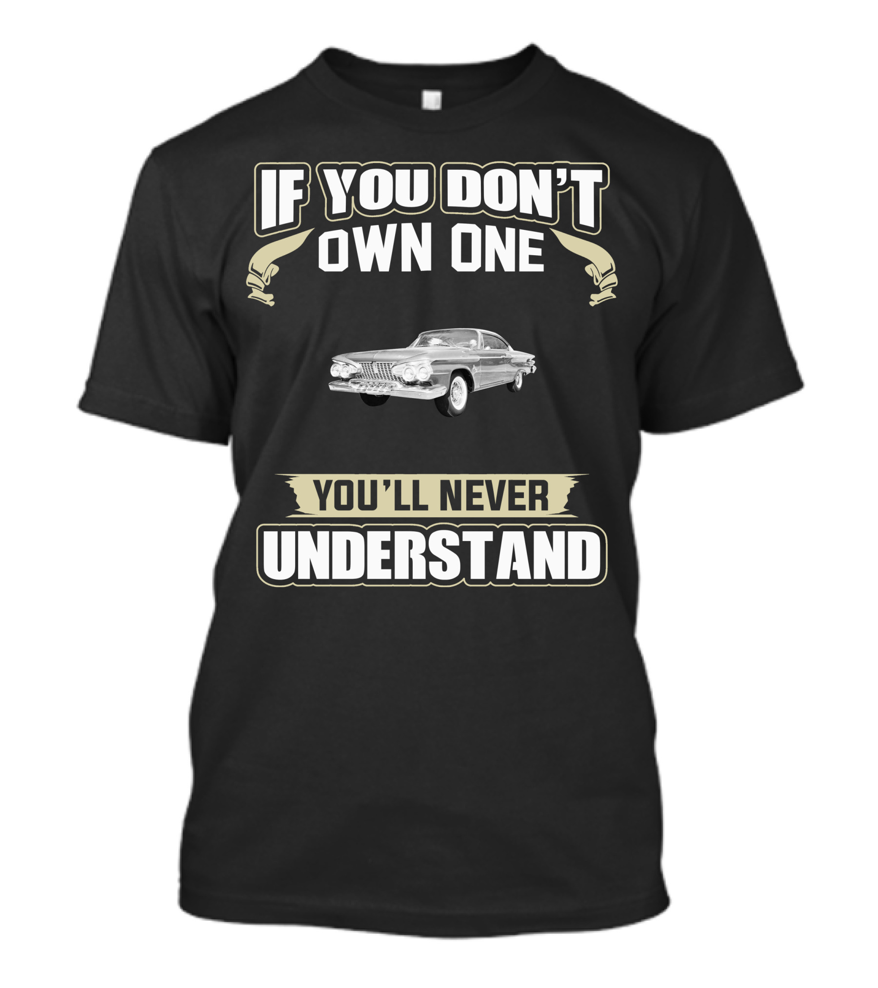 If You Don't Own One 1961 Plymouth Fury You'll Never Understand T-Shirt