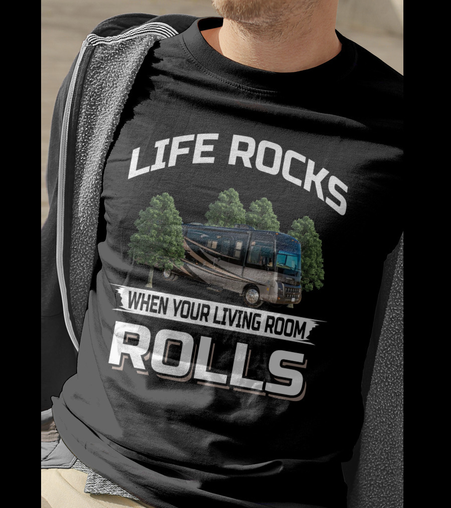 LIFE ROCKS WHEN YOUR LIVING ROOM ROLLS 2010 Winnebago 35J T-Shirt